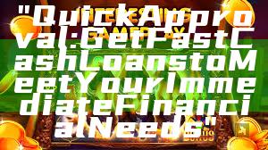 "Quick Approval: Get Fast Cash Loans to Meet Your Immediate Financial Needs"