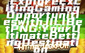 "Explore Exciting Gaming Opportunities with JILI Bet PNG: Your Ultimate Betting Destination"