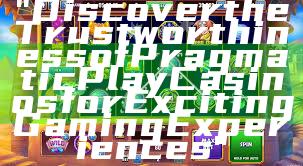 "Discover the Trustworthiness of Pragmatic Play Casinos for Exciting Gaming Experiences"