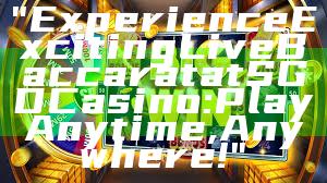 "Experience Exciting Live Baccarat at SGD Casino: Play Anytime, Anywhere!"