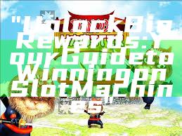 "Unlock Big Rewards: Your Guide to Winning on Slot Machines"