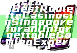 "Discover the Best Roulette Casinos in Singapore for an Unforgettable Gaming Experience"