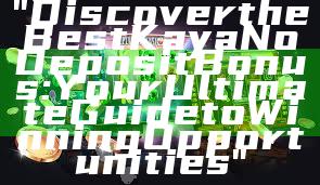"Discover the Best Kaya No Deposit Bonus: Your Ultimate Guide to Winning Opportunities"